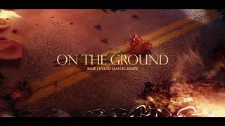 ROSÉ - On The Ground (Dylon Maycel Remix)