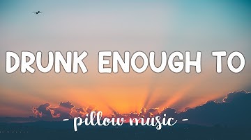 Drunk Enough To - Nea (Lyrics) 🎵