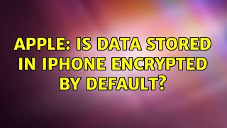 Apple: Is data stored in iphone encrypted by default?