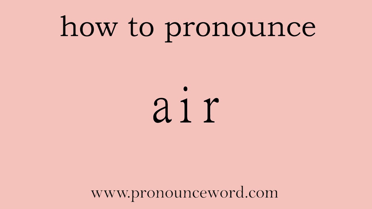 air How to pronounce air in english (correct!).Start with A. Learn