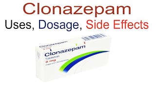 Clonazepam Uses, Dosage and Side Effects