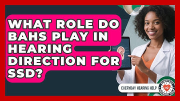 What Role Do BAHS Play In Hearing Direction For SSD? - Everyday Hearing Help