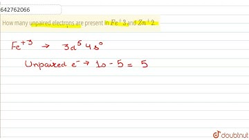How many unpaired electrons are present in `Fe^+3` and `Zn^+2`. | Class 12 Chemistry | Doubtnut
