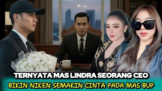 Ternyata Mas Lindra Seorang CEO Sukses! Fakta Aslinya Bikin Niken Terdiam dan Hatinya Bergetar 
