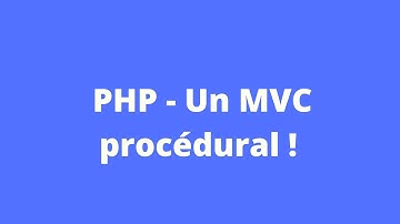 PHP - Un MVC procédural !