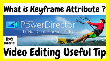 What is Key Frame Attributes in Video Editing in Cyberlink power Director|| How to use Keyframes