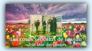 Trio Mar del Plata - Las cosas sencillas de la nueva vida chords