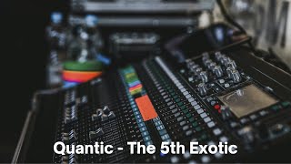 Video thumbnail of "Quantic - The 5th Exotic"