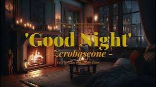 [Playlist] 제로베이스원 Zerobaseone - 'Good Night' Piano I 1Hour