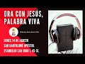 Ora con Jesús Palabra Viva. Lunes de la XXI Semana del Tiempo Ordinario.