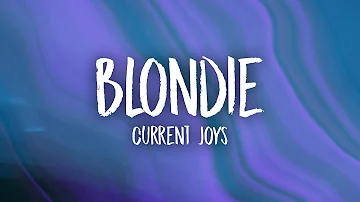 Current Joys - Blondie (Lyrics)