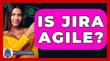 Is JIRA Agile? - Next LVL Programming