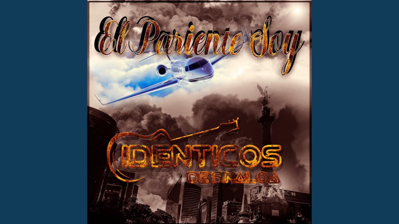 EL PARIENTE SOY YouTube