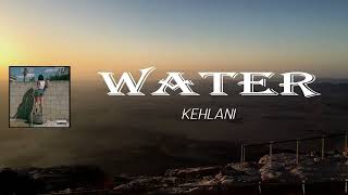 Kehlani - Water (Lyrics)