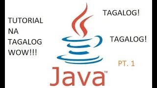 JAVA TAGALOG TUTORIAL 1 = HELLO WORLD PROGRAM