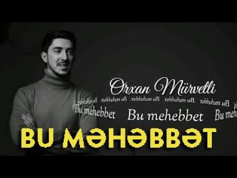 Orxan Murvetli - Bu mehebbet