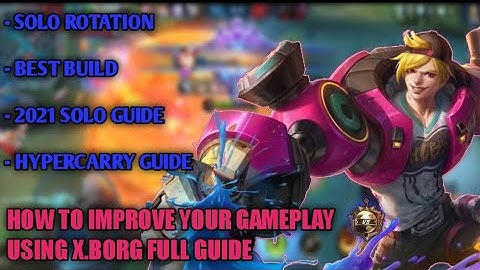 X-BORG Tutorial & Guide 2022(English): Tips To Improve Your GamePlay, HyperCarry & Tips | MLBB
