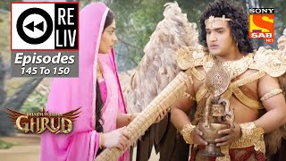 Weekly ReLIV - Dharm Yoddha Garud - Episodes 145 To 150 | 29 August 2022 To 3 September 2022