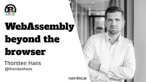 Rust Linz, November 2021 - WebAssembly beyond the browser by Thorsten Hans