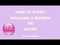 SPIRITUAL TEACHING PT 1: HOW TO BUILD A BOVEDA OR ALTAR