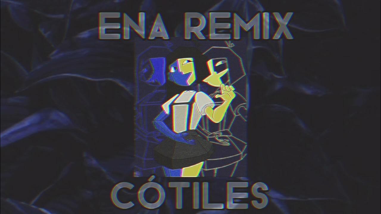 Cotiles ena remix. Cótiles Ena Remix. Ena Remix.