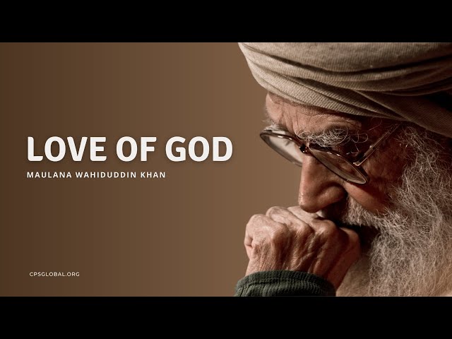 Love of God | May 3, 2009 | Maulana Wahiduddin Khan class=