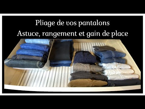 Pliage de vos pantalons. Astuce, rangement et gain de place