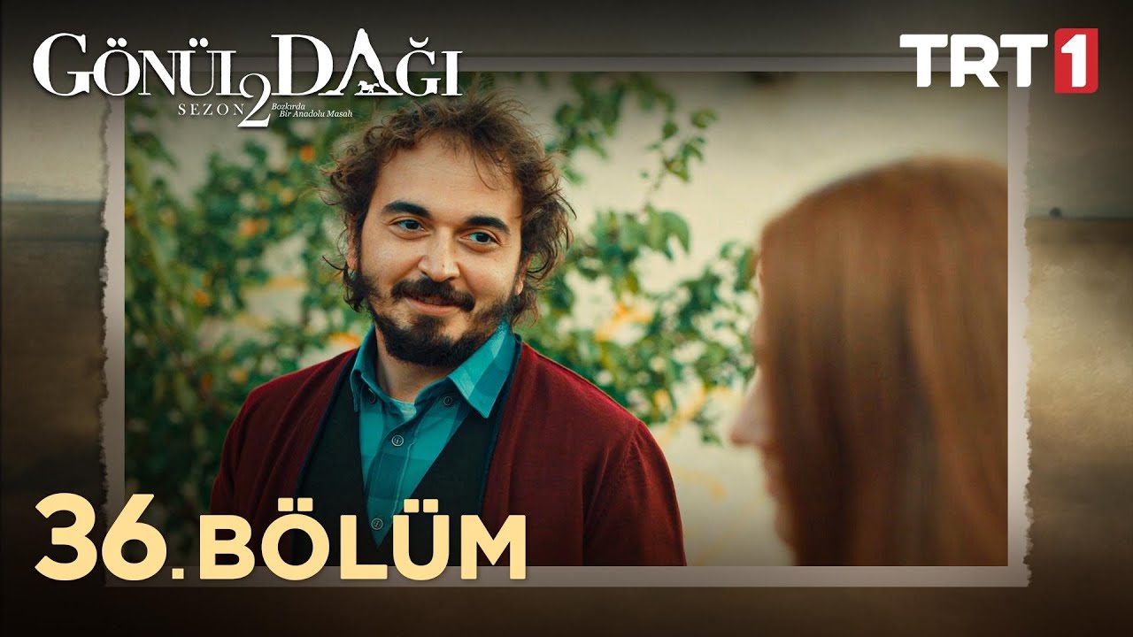 Trt 1 Gonul Dagi 36 Bolum