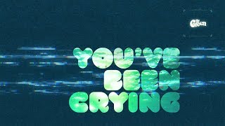 The Green - "You've Been Crying" (Lyric Video) chords