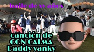 Baile de xv años con musica de CON CALMA de daddy yankee