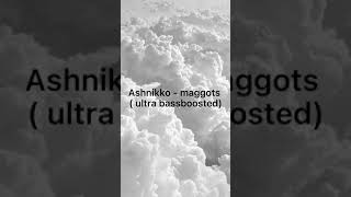 Ashnikko - Maggots ( ULTRA BASS BOOSTED)