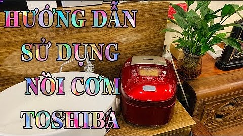 Hướng dẫn sử dụng nồi cơm TOSHIBA RC10VRE2 nội địa Nhật _ Ngọc Japan 0974945555