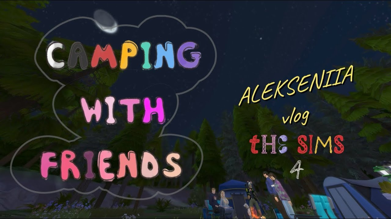 CAMPING WITH FRIENDS IN GRANITE FALLS/ALEKSENIIA VLOG/THE SIMS 4
