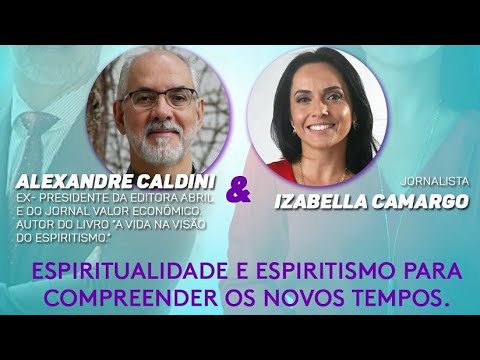 Espiritualidade e espiritismo - Entrevista com Alexandre Caldini | Izabella Camargo