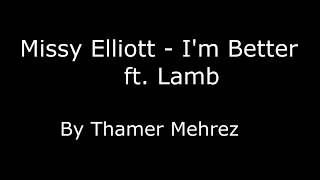 Missy Elliott - I'm Better ft. Lamb [Lyrics Video]