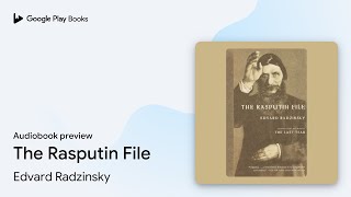 The Rasputin File by Edvard Radzinsky · Audiobook preview