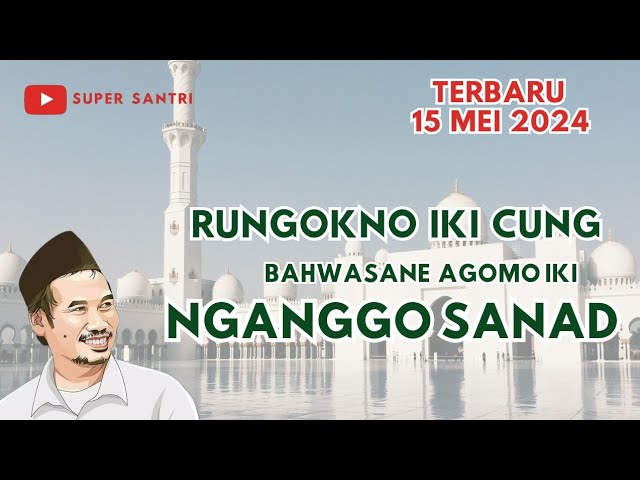 GUS BAHA ⁉️ RUNGOKNO CUNG BAHWASANE AGOMO IKI NGANGGO SANAD  #gusbahaterbaru2024 class=