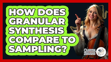 How Does Granular Synthesis Compare To Sampling?