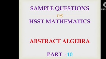 Hsst /Set sample questions maths Abstract Algebra part 10