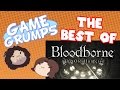 Game Grumps - The Best of BLOODBORNE: THE OLD HUNTERS