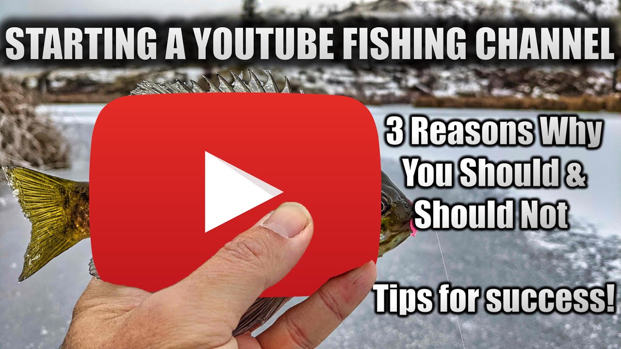 Should You Start a YouTube Fishing Channel? [Tips and Advice] YouTube