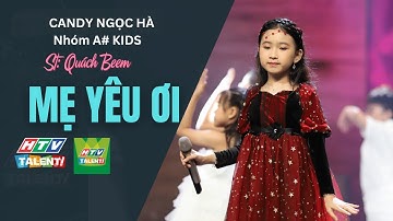 MẸ YÊU ƠI | St:Quách Beem - bd:Candy Ngọc Hà và A#KIDS| HTV Talent Official