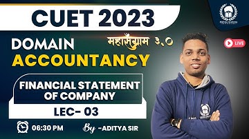 Financial statement of company lec 03 | CUET Domain Accountancy | CUET 2023 Free Classes |Aditya Sir
