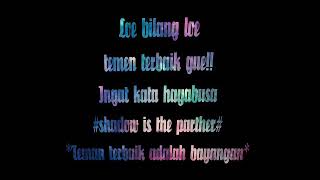 LOE BILANG LOE TEMAN TERBAIK GUE          INGAT KATA HAYABUSA