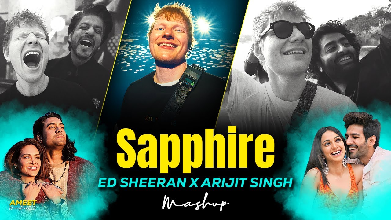 SAPPHIRE ft Arijit Singh Mashup | AMEET Mashup 2.0 | Ed Sheeran | Arijit & Ed Sheeran Love Song 2025 SAPPHIRE ft Arijit Singh Mashup | AMEET Mashup 2.0 | Ed Sheeran | Arijit & Ed Sheeran Love Song 2025