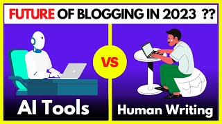 AI Writing Tools VS Hand Written Article | Future of Blogging | AI Content Writer