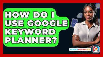 How Do I Use Google Keyword Planner? - SearchEnginesHub.com
