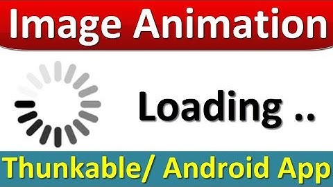 Thunkable Animation from one Image, Thunkable Loading Page, Thunkable Android App Tutorial in Hindi