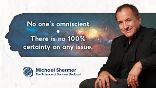 Are You Skeptical Enough? Challenging Your Beliefs with Michael Shermer