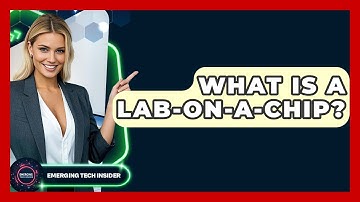What Is A Lab-on-a-Chip? - Emerging Tech Insider